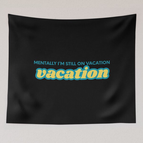 Item preview, Mentally I’m still on vacation designed and sold by FLOWER--ART.