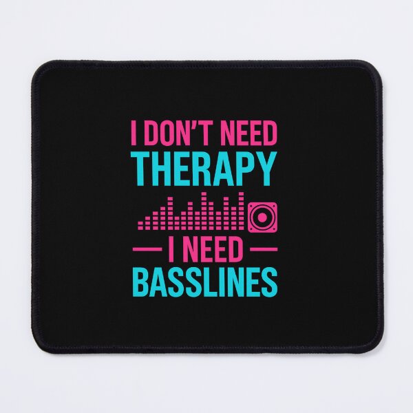 Item preview, I Don’t Need Therapy – I Need Basslines - Music Addict designed and sold by nbg2012.