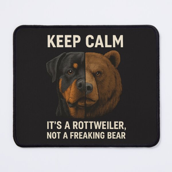 Item preview, Keep Calm It's a Rottweiler, not a freaking Bear designed and sold by 123ks.