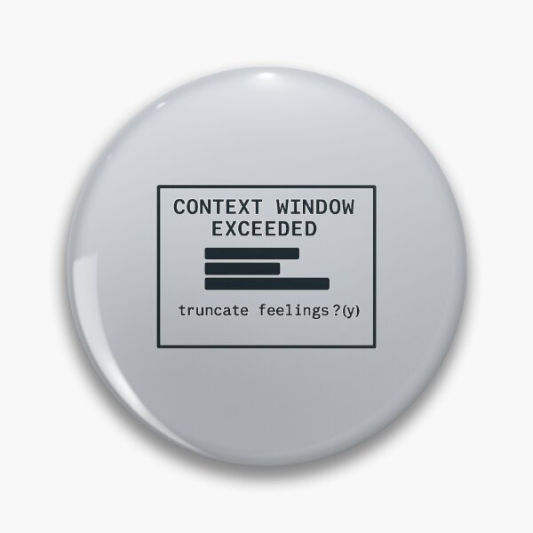 Item preview, Context Window Exceeded – Truncate Feelings? (y/n) designed and sold by Bratak.