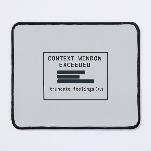 Item preview, Context Window Exceeded – Truncate Feelings? (y/n) designed and sold by Bratak.