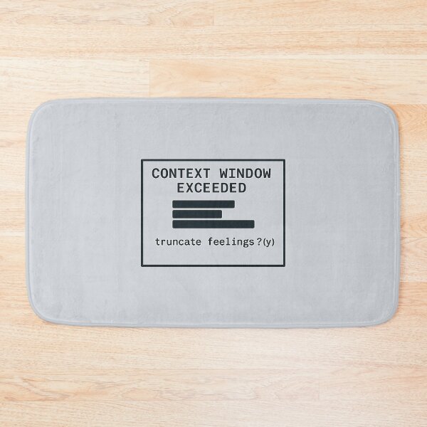 Item preview, Context Window Exceeded – Truncate Feelings? (y/n) designed and sold by Bratak.