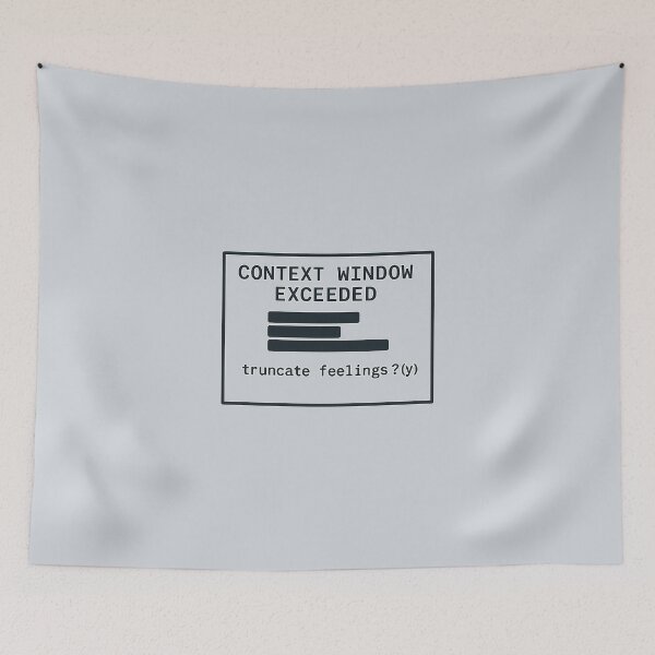 Item preview, Context Window Exceeded – Truncate Feelings? (y/n) designed and sold by Bratak.
