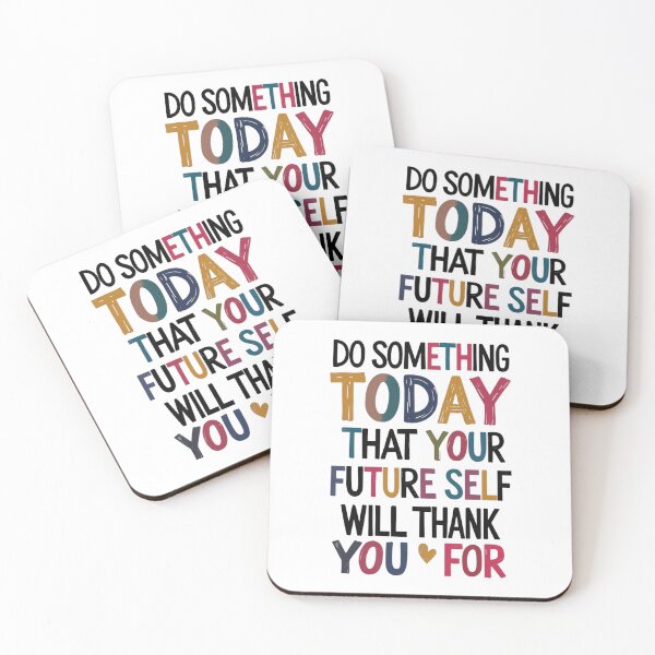 Item preview, "Do Something Today That Your Future Self Will Thank You For" designed and sold by Sketch-Shack.