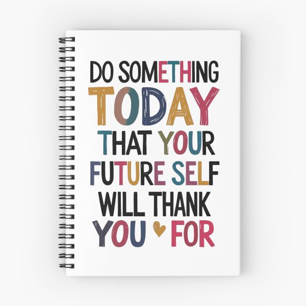 Item preview, "Do Something Today That Your Future Self Will Thank You For" designed and sold by Sketch-Shack.