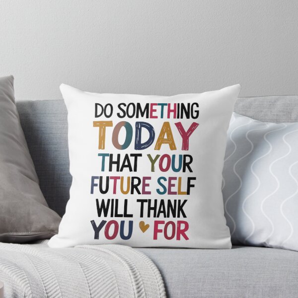Item preview, "Do Something Today That Your Future Self Will Thank You For" designed and sold by Sketch-Shack.