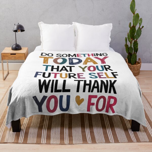 Item preview, "Do Something Today That Your Future Self Will Thank You For" designed and sold by Sketch-Shack.
