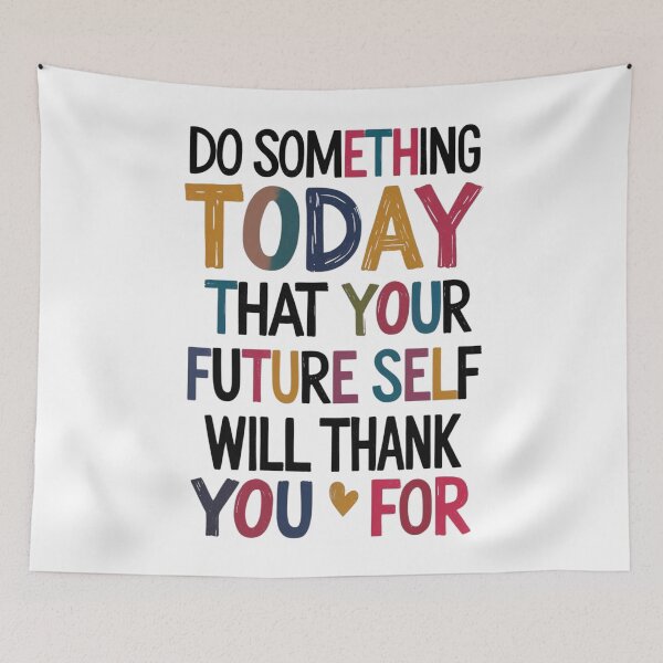 Item preview, "Do Something Today That Your Future Self Will Thank You For" designed and sold by Sketch-Shack.