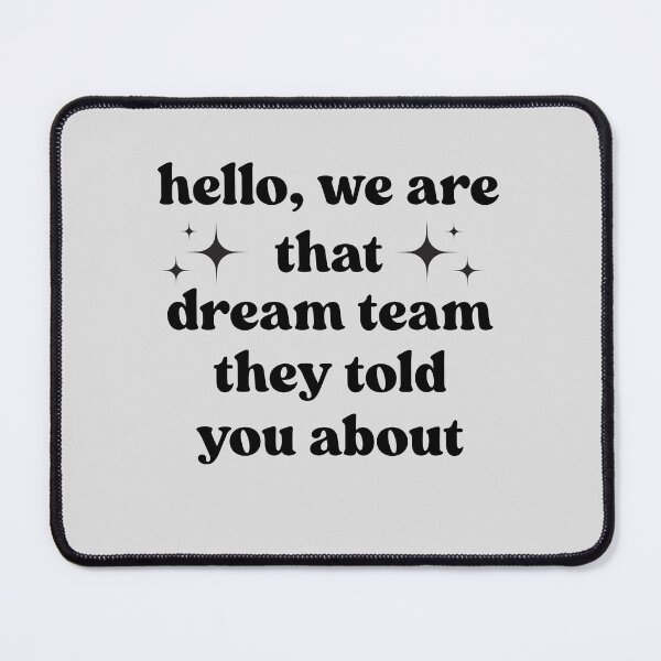 Item preview, Hello we are That Dream Team They Told You About, Team designed and sold by faridman.