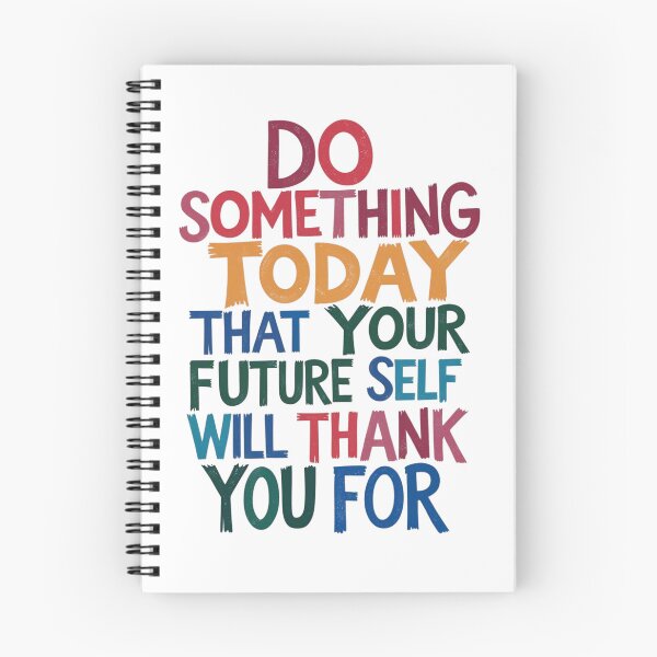 Item preview, "Do Something Today That Your Future Self Will Thank You For" designed and sold by Sketch-Shack.