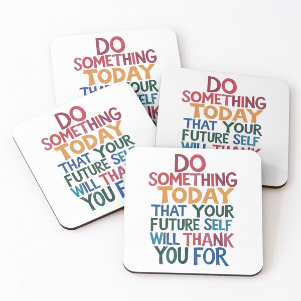 Item preview, "Do Something Today That Your Future Self Will Thank You For" designed and sold by Sketch-Shack.