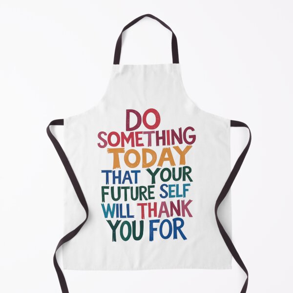 Item preview, "Do Something Today That Your Future Self Will Thank You For" designed and sold by Sketch-Shack.