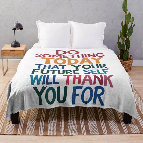 Item preview, "Do Something Today That Your Future Self Will Thank You For" designed and sold by Sketch-Shack.