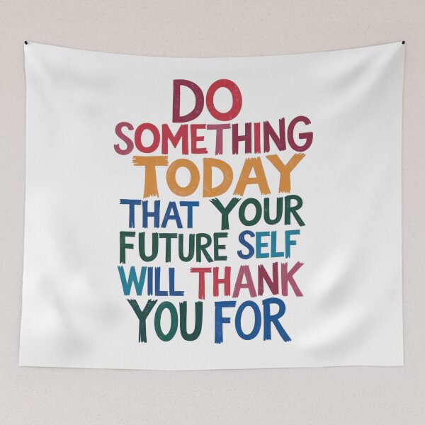 Item preview, "Do Something Today That Your Future Self Will Thank You For" designed and sold by Sketch-Shack.