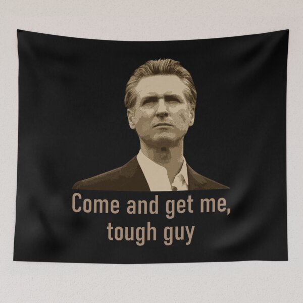 Item preview, Come And Get Me Tough Guy Gavin Newsom Funny X Quotes - Gavin Newsom designed and sold by tyasalnu.
