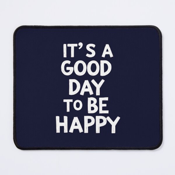 Item preview, "It´s a Good Day to Be Happy" designed and sold by Sketch-Shack.