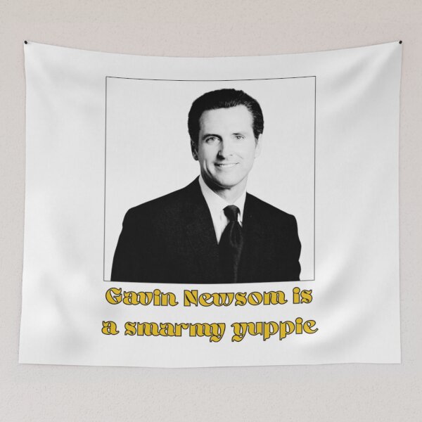 Item preview, Gavin Newsom is a smarmy yuppie - Gavin Newsom designed and sold by tyasalnu.