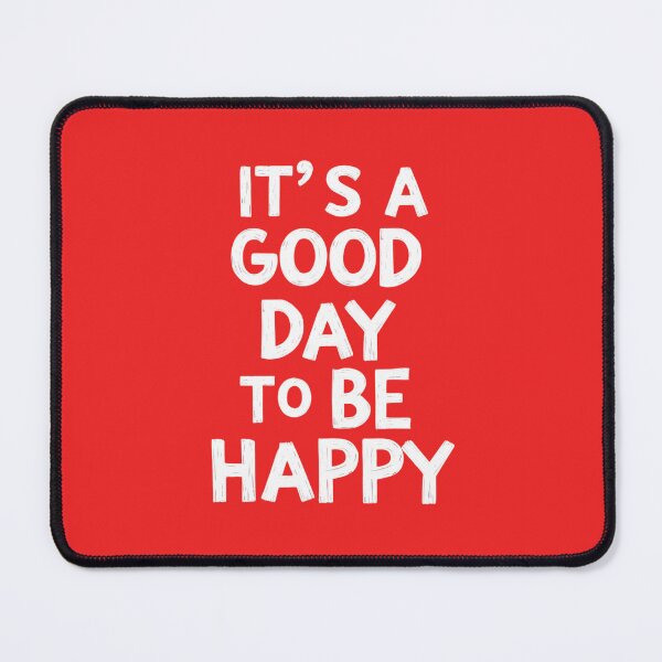 Item preview, "It´s a Good Day to Be Happy" designed and sold by Sketch-Shack.