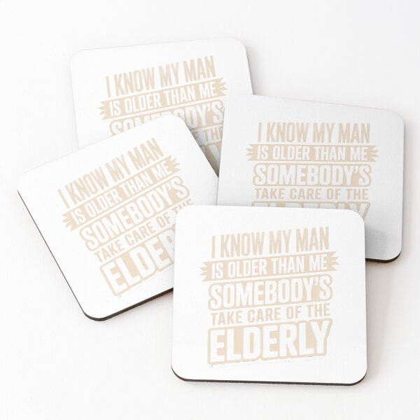 Item preview, I Know My Man is Older Than Me Somebody's Gotta Take Care of The Elderly designed and sold by Dazai_shop⭐⭐⭐⭐⭐.