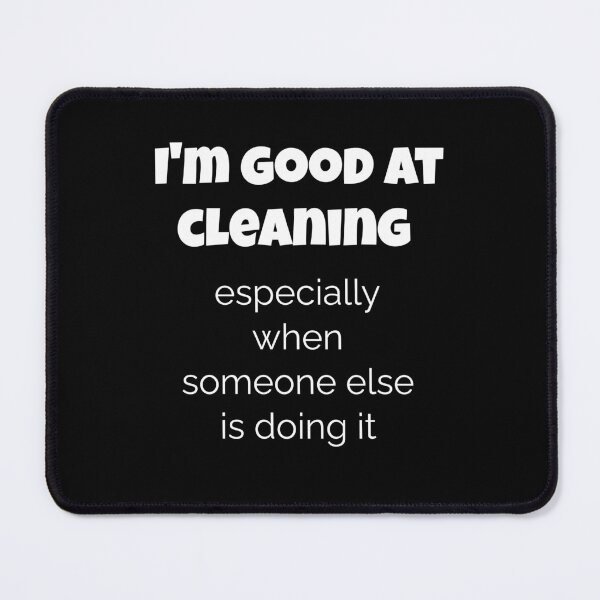 Item preview, Funny Cleaning Shirt – I’m Good at Cleaning Especially When Someone Else Is Doing It T-Shirt, household chores humor, cleaning gift idea, funny cleaning shirt designed and sold by BrewtifulMugs.