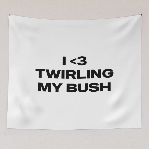 Item preview, i love twirling my bush designed and sold by Kyna Arts.