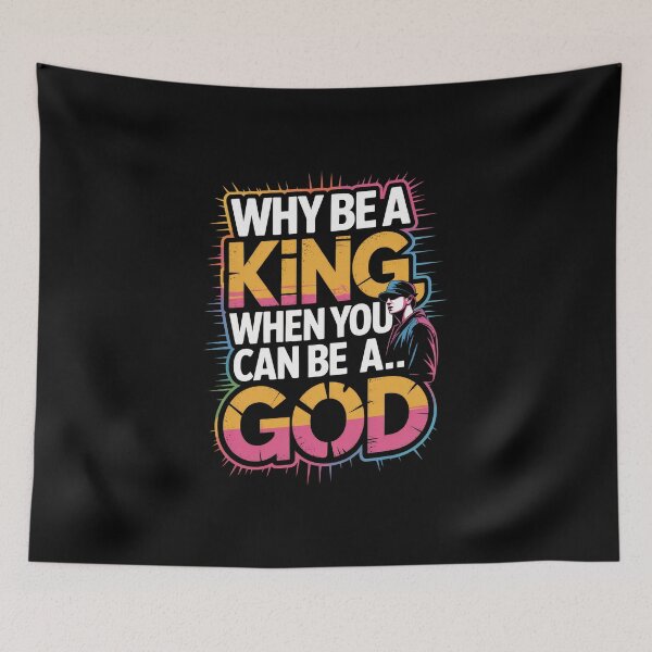 Item preview, Why Be a King, When You Can Be a God designed and sold by Enea Kelo.