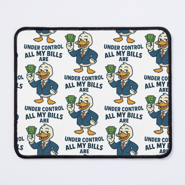 Item preview, All My Bills Are Under Control Duck Design designed and sold by TeeTimeTreasure.