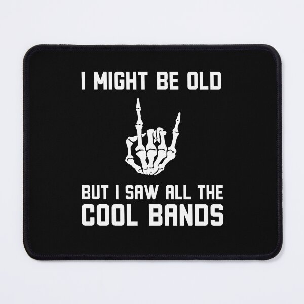 Item preview, Might Be Old But I Saw All The Cool Bands Funny rock on designed and sold by snowry.