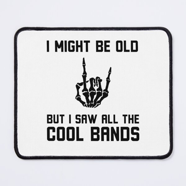 Item preview, Might Be Old But I Saw All The Cool Bands Funny rock on designed and sold by snowry.