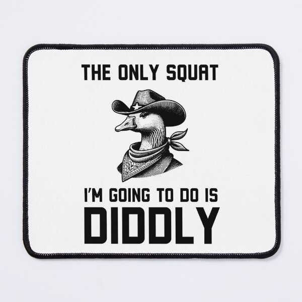 Item preview, The only Squat I'm going to do is diddly funny Goose cowboy designed and sold by snowry.