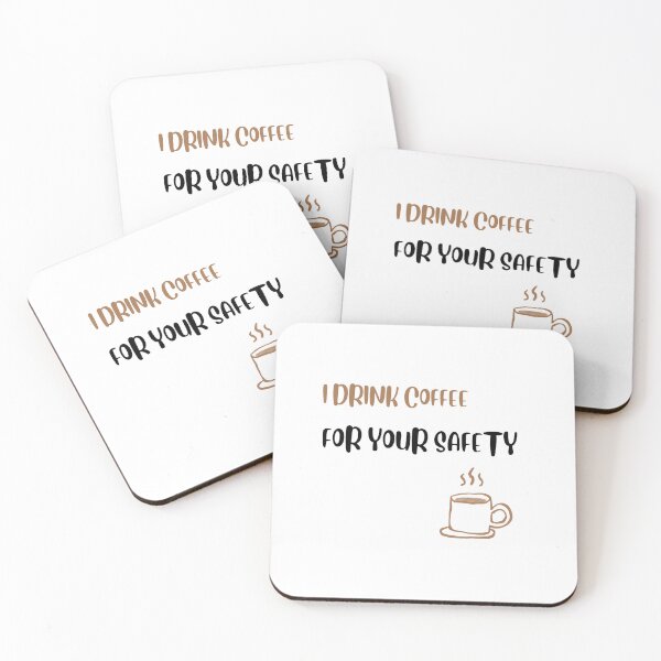Item preview, Funny Coffee Quote – I Drink Coffee for Your Safety designed and sold by Just Buy It!.