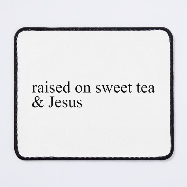 Item preview, raised on sweet tea and jeus designed and sold by designing01Ar3.
