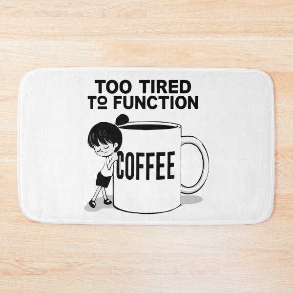 Item preview, Too Tired To Function Coffee Lover Design designed and sold by jelonkaa.