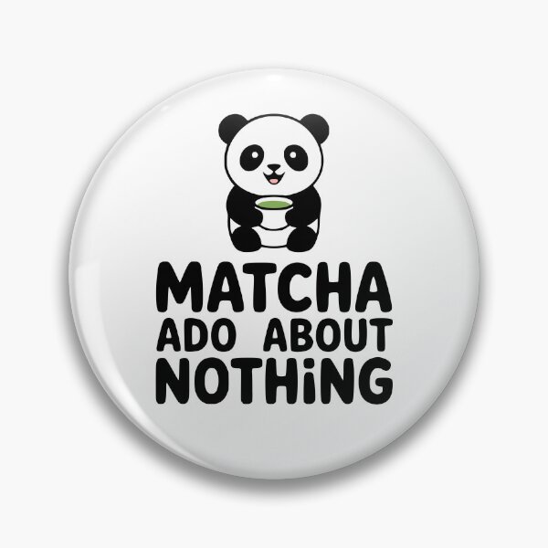 Item preview, Matcha Ado About Nothing! Cute Matcha Panda Pun designed and sold by PMCreative.