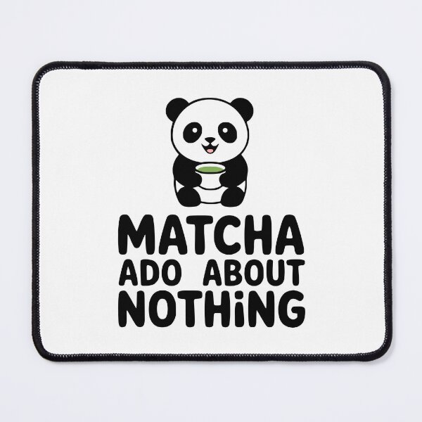 Item preview, Matcha Ado About Nothing! Cute Matcha Panda Pun designed and sold by PMCreative.