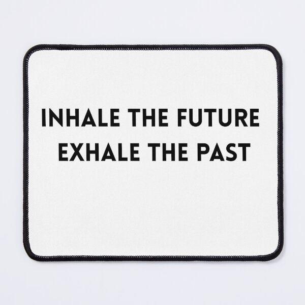 Item preview, Inhale exhale, Inhale the future exhale the past funny gifts  designed and sold by DailyBodyCalm.