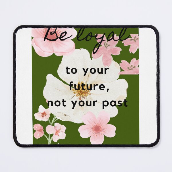 Item preview, Be loyal to your future, not your past. designed and sold by Calypsos-designs-and-trinkets.