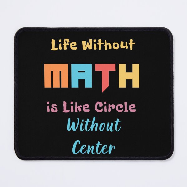 Item preview, Life Without Math Is Like a Circle Without a Center – Funny Math Teacher Quote designed and sold by Bawek85Designs.