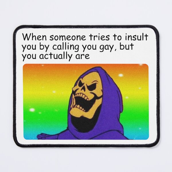Item preview, When Someone Calls You Gay Funny Meme  designed and sold by Equalized.