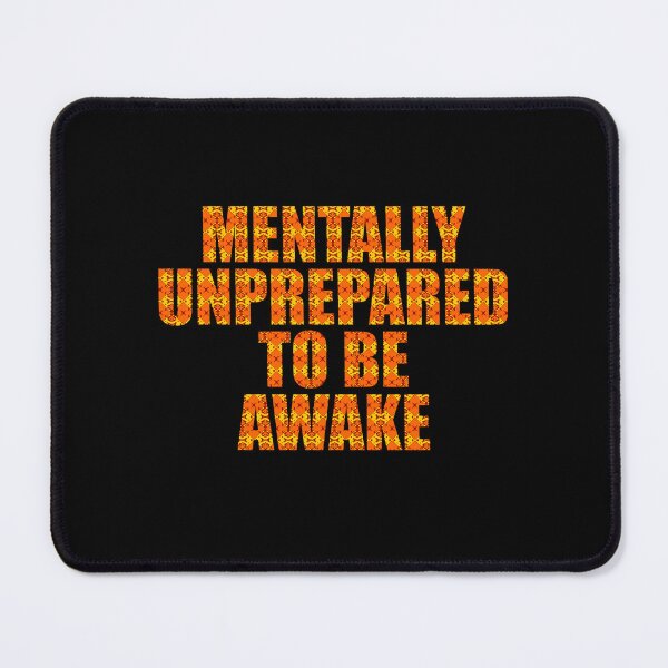 Item preview, Mentally Unprepared to be Awake designed and sold by SilverFantasy.