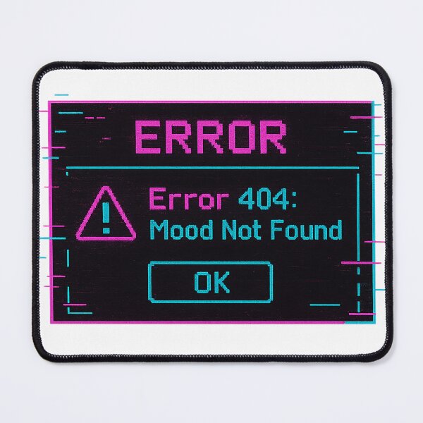 Item preview, Error 404: Mood Not Found designed and sold by Mjshamsi21.
