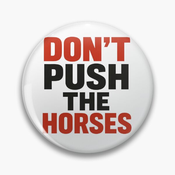 Item preview, Don't push the horses  designed and sold by BazbobMerch.