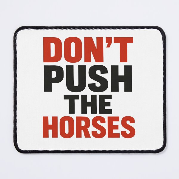 Item preview, Don't push the horses  designed and sold by BazbobMerch.