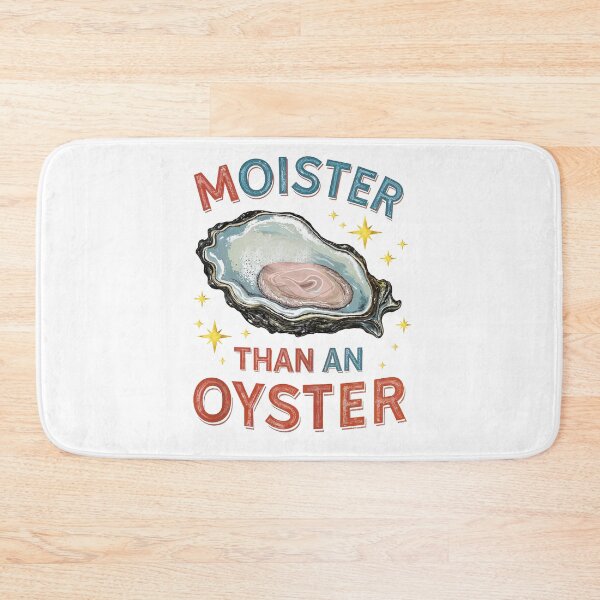 Item preview, Moister Than An Oyster Funny Pun designed and sold by TeeARTHY.