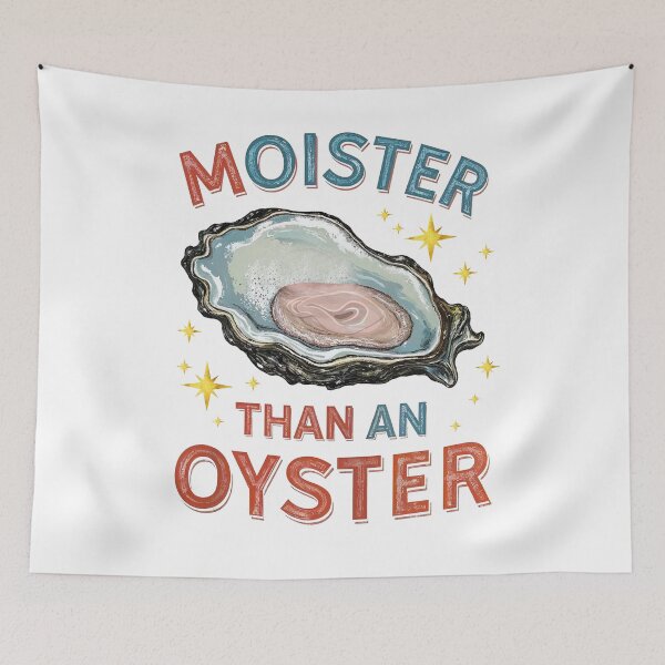 Item preview, Moister Than An Oyster Funny Pun designed and sold by TeeARTHY.