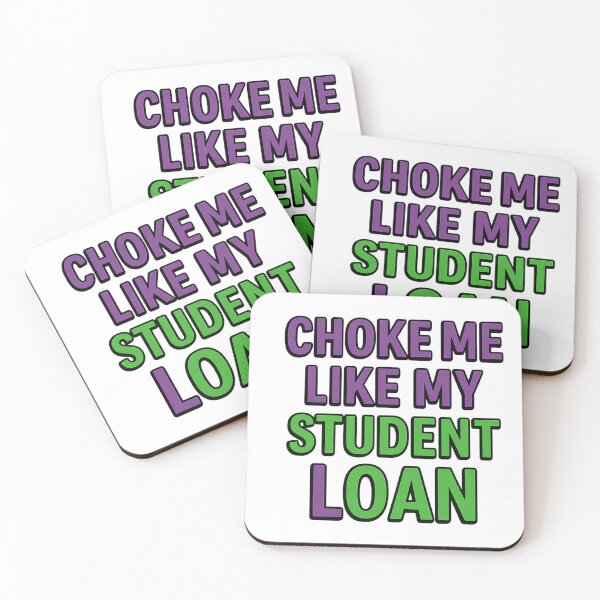 Item preview, Choke me like my student loan designed and sold by AjStudioo.