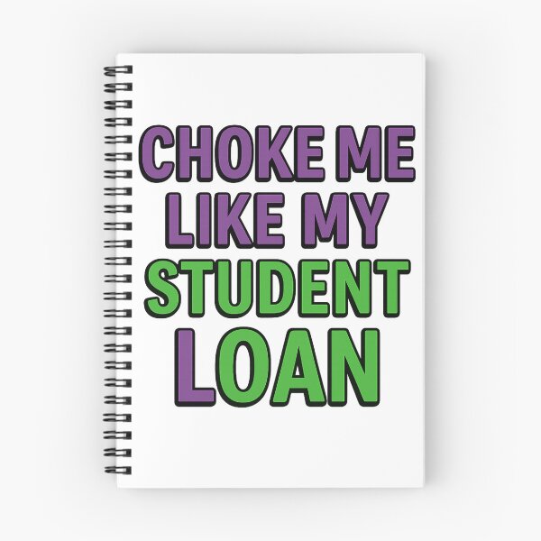 Item preview, Choke me like my student loan designed and sold by AjStudioo.