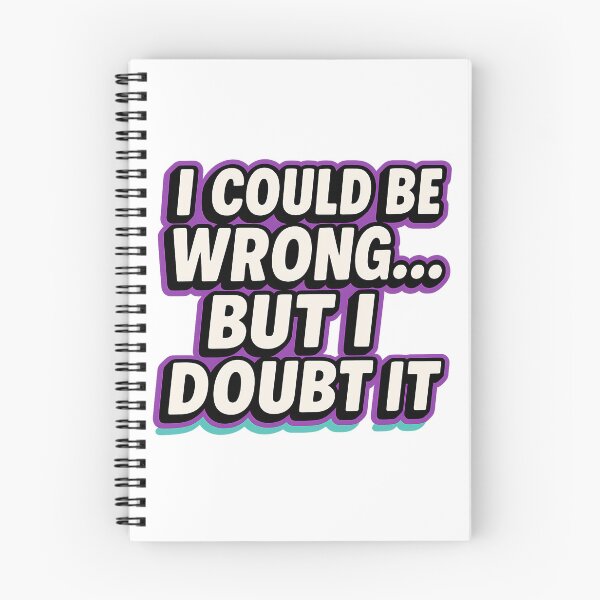 Item preview, I Could Be Wrong But I Doubt It Funny Sarcastic Quote Shirt Sticker designed and sold by ChuckleCo.