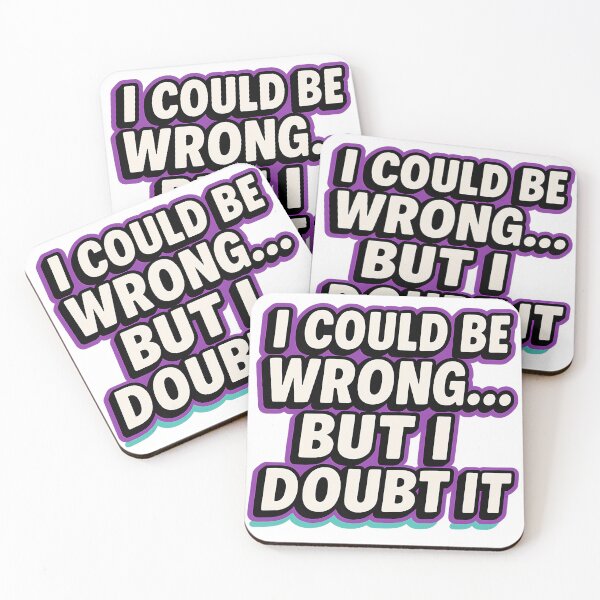 Item preview, I Could Be Wrong But I Doubt It Funny Sarcastic Quote Shirt Sticker designed and sold by ChuckleCo.