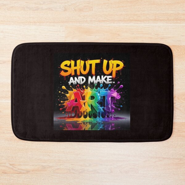 Item preview, Shut up and make art designed and sold by seahorse crossing.